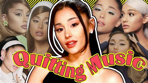 Is Ariana Grande Quitting Music? - A Multi-Layered Exploration